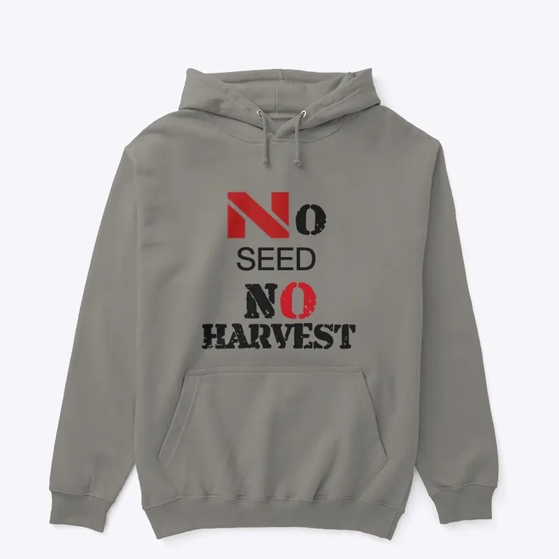 NO SEED NO HARVEST PRINT