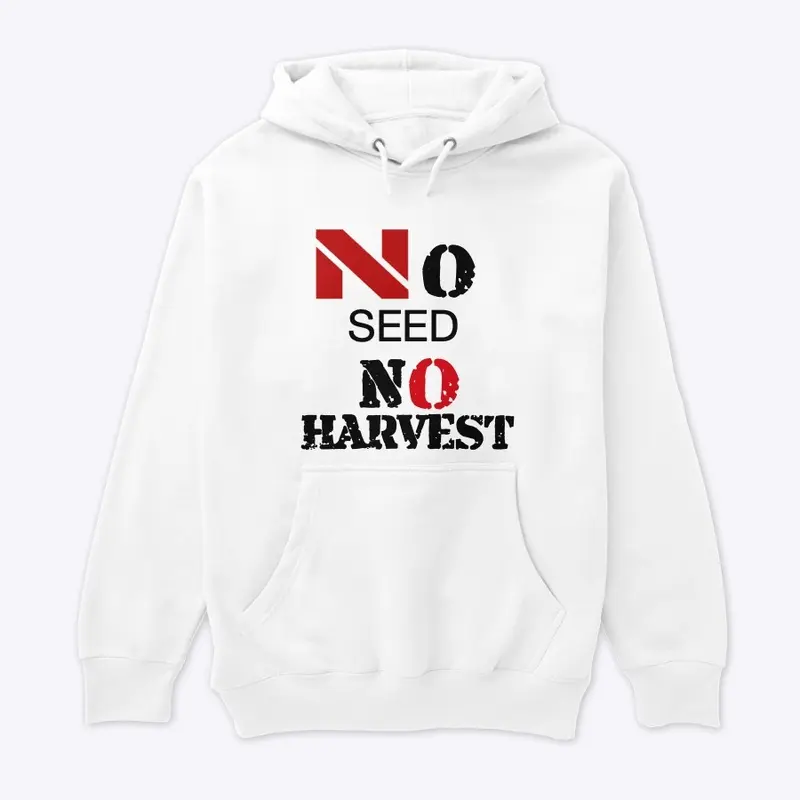 NO SEED NO HARVEST PRINT